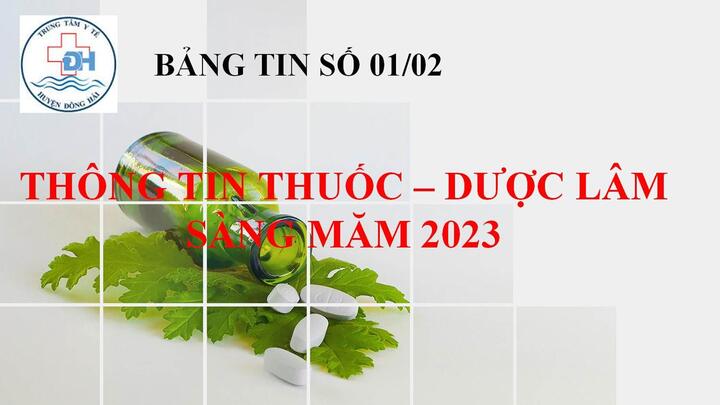 THÔNG TIN THUỐC - DƯỢC LÂM SÀNG NĂM 2023 BẢNG TIN SỐ 01